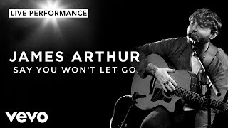 James Arthur  Say You Wont Let Go  Live Performance  Vevo [upl. by Oicnedurp361]