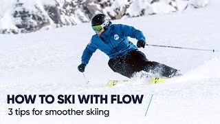 HOW TO SKI WITH FLOW  3 Tips for smoother skiing [upl. by Anrol]