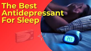 The Best Antidepressant For Sleep Insomnia And Anxiety [upl. by Edac]