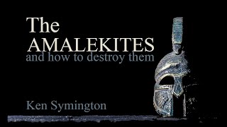 The Amalekites and how to destroy them [upl. by Ennaid]