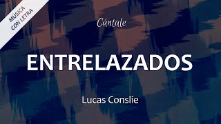 C0197 ENTRELAZADOS  Lucas Conslie Letra [upl. by Latsirc]