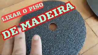 063 COMO LIXAR PISO DE MADEIRA SEM SOFRER [upl. by Tdnaltroc]