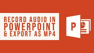 How to Record Audio in PowerPoint and Export as an MP4 [upl. by Studdard965]