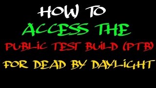 How to Access the PTB Public Test Build For Dead By Daylight PC ONLY [upl. by Innor80]