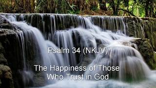 Psalm 34 NKJV  The Happiness of Those Who Trust in God [upl. by Shu]