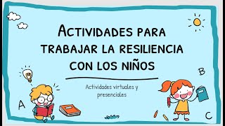 Actividades para trabajar la resiliencia con los niños de manera virtual y presencial [upl. by Ylnevaeh354]