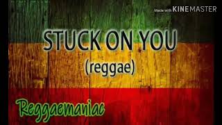 STUCK ON YOU reggae [upl. by Sherer491]