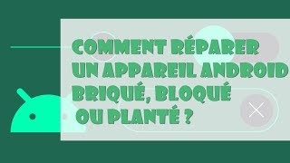 Comment réparer un appareil Android briqué bloqué ou planté [upl. by Shakespeare]