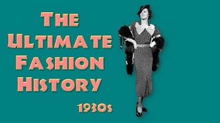 THE ULTIMATE FASHION HISTORY The 1930s [upl. by Idaf592]