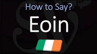 How to Pronounce Eoin CORRECTLY [upl. by Anierdna]