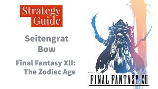 Final Fantasy XII The Zodiac Age  100 Guaranteed Seitengrat Bow [upl. by Meelak594]