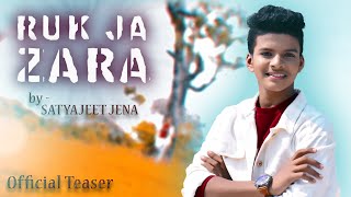 Official Teaser  Ruk Ja Zara  Satyajeet Jena [upl. by Dimitry]