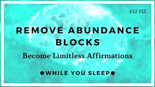 Remove All Negative Blockages  Reprogram Your Mind While You Sleep [upl. by Sidnac]