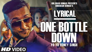 One Bottle Down Full Song with LYRICS  Yo Yo Honey Singh  TSERIES [upl. by Gilligan]