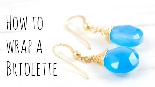 How to Wire Wrap Briolettes Jewelry Making Tutorial [upl. by Dunston]