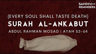 Surah AlAnkabut Abdul Rahman Mossad  كُلُّ نَفْسٍۢ ذَآئِقَةُ ٱلْمَوْتِ ۖ  عبدالرحمن مسعد [upl. by Hermina]