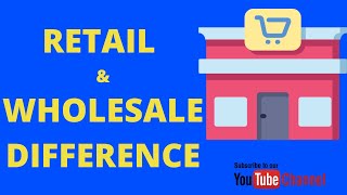 Retail Vs Wholesale Explained  Part 2  Difference between Retail amp Wholesale [upl. by Sulohcin]