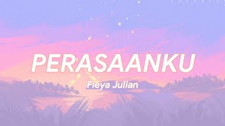 Fieya Julia  PerasaanKu LIRIK [upl. by Binny]