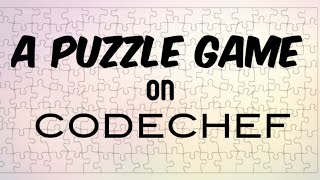 A Puzzle Game  H1  CodeChef [upl. by Matias]