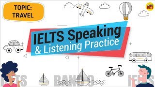 IELTS Listening amp Speaking Practice 1  Topic  Travel [upl. by Jeminah]