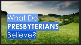 What Do Presbyterians Believe [upl. by Eerolam592]