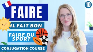 FAIRE  Present tense and common expressions  French conjugation course  Lesson 10 [upl. by Eirena839]