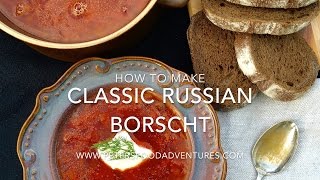 How to Make Authentic Borscht Recipe Красный борщ [upl. by Notyalk]