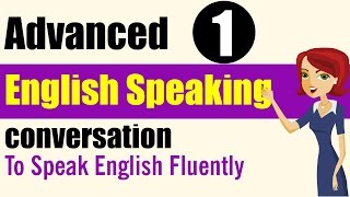 English Speaking Practice Advanced Level  Lessons 1 [upl. by Ria]