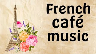 French Café Music  Accordion Romantic Paris Music Traditional French Café [upl. by Kronfeld]