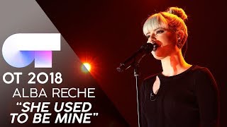 quotSHE USED TO BE MINEquot  ALBA RECHE  GALA 12  OT 2018 [upl. by Ada]