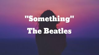 The Beatles  Something Lyrics [upl. by Euqinue]