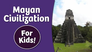 Mayan Civilization for Kids [upl. by Muhan183]