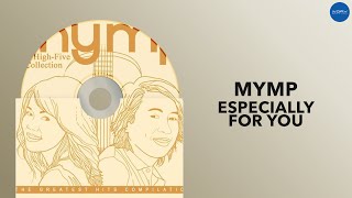 MYMP  Especially For You Official Audio [upl. by Arihay361]