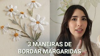 COMO BORDAR MARGARIDAS  3 maneiras 83 [upl. by Ihdin]