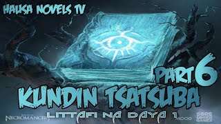 KUNDIN TSATSUBA littafi na biyu 2 part 6 [upl. by Jada]