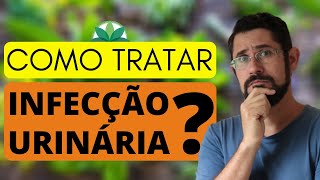 Como tratar infecção urinária com PLANTAS MEDICINAIS [upl. by Ttelrahc947]