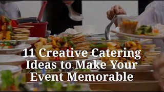 11 Creative Catering Ideas To Make Your Event Memorable [upl. by Gilbart756]