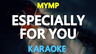 ESPECIALLY FOR YOU  MYMP 🎙️  KARAOKE  🎶 [upl. by Jeana28]