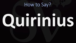 How to Pronounce Quirinius CORRECTLY [upl. by Rego]