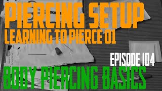 Learning To Pierce Part 1  Piercing Setup  Body Piercing Basics EP104 [upl. by Shiri]