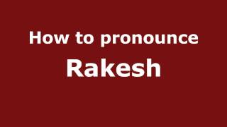 How to Pronounce Rakesh  PronounceNamescom [upl. by Koenig]