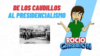 DE LOS CAUDILLOS AL PRESIDENCIALISMO [upl. by Sioux]