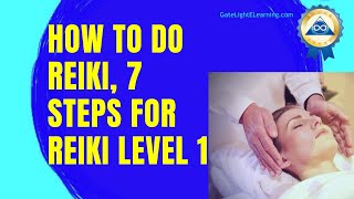 How To Do Reiki 7 Steps For Reiki Level 1 [upl. by Kirstyn]