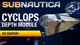 Cyclops Depth Module MK1  SUBNAUTICA [upl. by Eustasius]