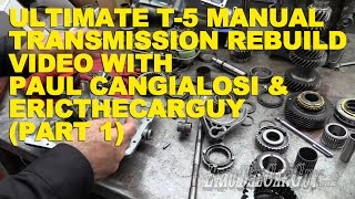 Ultimate T5 Manual Transmission Rebuild with Paul Cangialosi amp EricTheCarGuy Part 1 [upl. by Noy]