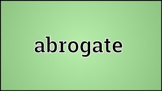 What Abrogate Means [upl. by Enelkcaj]