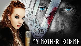 MY MOTHER TOLD ME  Vikings  EXTENDED VERSION  Acapella Style [upl. by Naoma]