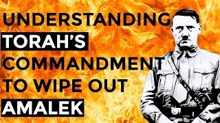 Understanding Torah’s command to wipe out Amalek [upl. by Neetsuj]