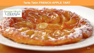 George Hirschs Tarte Tatin FRENCH APPLE TART [upl. by Tterrab]