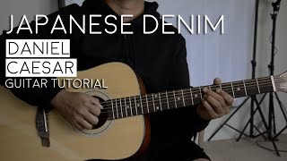 Japanese Denim by Daniel Caesar Guitar Tutorial [upl. by Ongun]